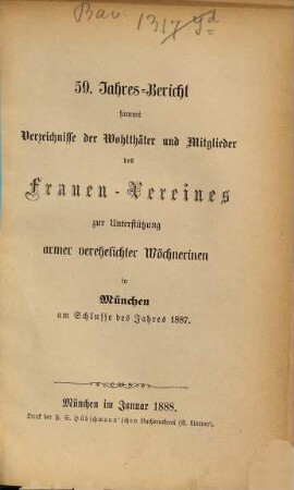 Jahresbericht des Frauenvereins zur Unterstützung Armer, Verehelichter Wöchnerinnen in München (e.V.) : für das Jahr .... 1887 = 59. Jahresbericht