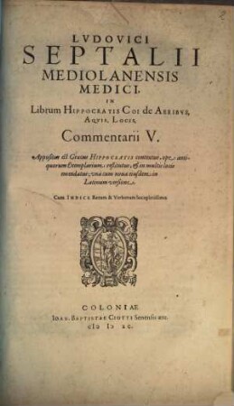 Ludovici Septalii Mediolanensis medici in librum Hippocratis Coi De aeribus, aquis, locis commentarii V