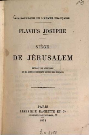 Siège de Jérusalem : Bibliothèque de l'armée française. Flavius Josephe. Extraits de l'histoire de la guerre des Juifs contre les Romains