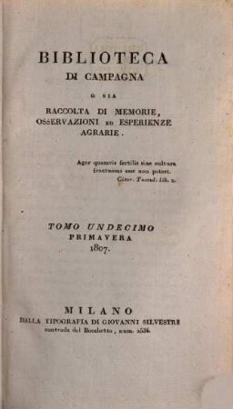 Biblioteca di campagna o sia Raccolta di memorie, osservazioni ed esperienze agrarie, 11. 1807