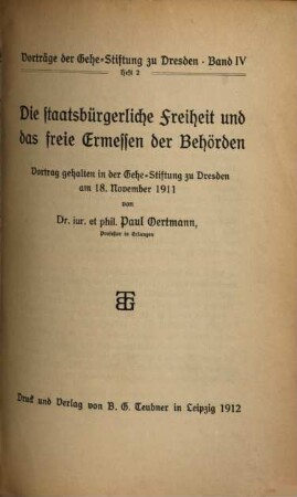 Die staatsbürgerliche Freiheit und das Freie Ermessen der Behörden : Vortrag gehalten in der Gehe-Stiftung zu Dresden am 18. November 1911
