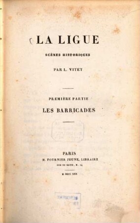 La ligue : Scènes historiques. 1. Les barricades. - 1830. - LXVI, 429 S.
