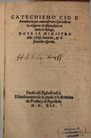 Catechismo cio e Formulario per amaestrare i fanciulli nela religione christiana