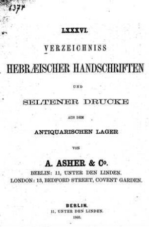 Verzeichniss hebräischer Handschriften und seltener Drucke aus dem antiquarischen Lager von A. Asher / [M. Steinschneider]