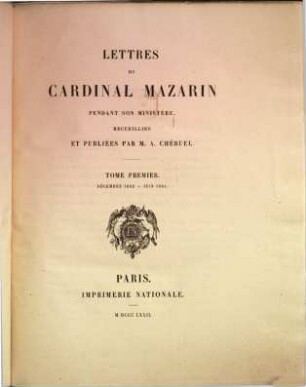 Lettres du Cardinal Mazarin pendant son ministère. 1, Décembre 1642 - juin 1644