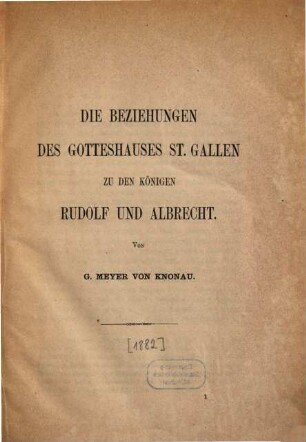 Die Beziehungen des Gotteshauses St. Gallen zu den Königen Rudolf und Albrecht