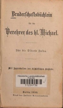 Bruderschaftsbüchlein für die Verehrer des hl. Michael : für die Diöcese Fulda : mit Approbation der bischöflichen Behörde