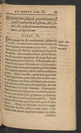 Quatuor sunt ad ignis generationem et conservationem necessaria, Aer, fomes sive pabulum, moderata ventilatio et ipse focus. Caput II.
