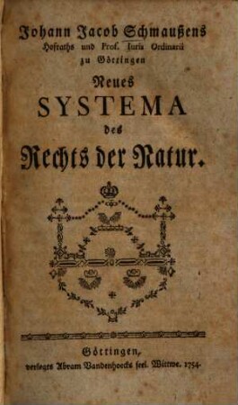 Johann Jacob Schmaußens Neues Systema des Rechts der Natur