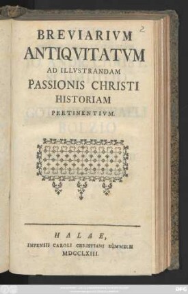 Breviarivm Antiqvitatvm Ad Illvstrandam Passionis Christi Historiam Pertinentivm