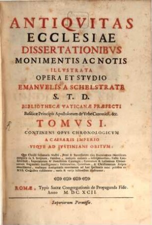 Antiqvitas Ecclesiae Dissertationibvs Monimentis Ac Notis Illvstrata. 1, Continens Opus Chronologicum A Caesaris Imperio Usque Ad Iustiniani Obitum
