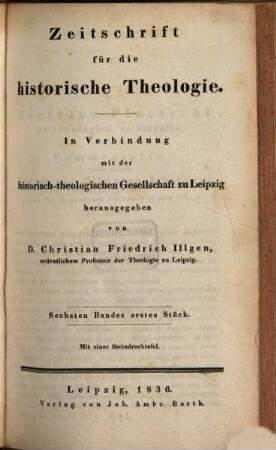 Zeitschrift für die historische Theologie. 6. 1836