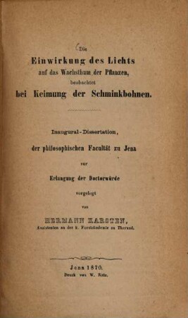 Die Einwirkung des Lichts auf das Wachsthum der Pflanzen, beobachtet bei Keimung der Schminkbohnen : Inaugural-Dissertation