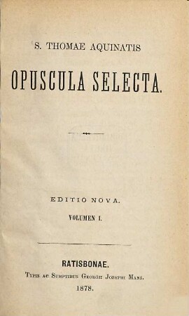 S. Thomae Aquinatis opuscula selecta, 1