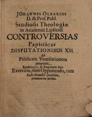 Synopsis Errorum Pontificiorum : Iuxta seriem Locorum Theolog. in Antithesi Catholica succincte discussorum, Disputationibus exhibita Tredecim