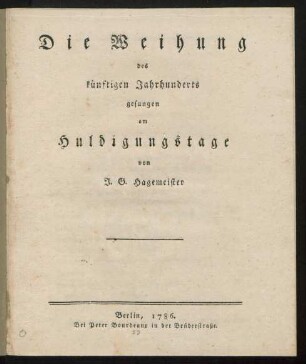 Die Weihung des künftigen Jahrhunderts : gesungen am Huldigungstage