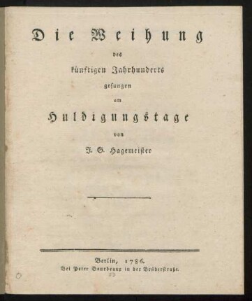 Die Weihung des künftigen Jahrhunderts : gesungen am Huldigungstage