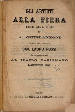 Gli artisti alla fiera : libretto buffo in tre atti ; da rappresentarsi al Teatro Carignano l'autunno 1868