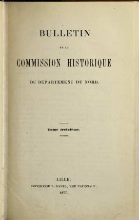 Bulletin de la Commission Historique du Département du Nord. 13. 1877