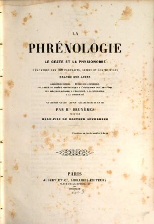 La phrenologie, le geste et la physionomie démontrés par 120 portraits, sujets et compositions