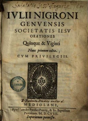 Iulii Nigroni Genuensis societatis Iesu orationes quinque & viginti