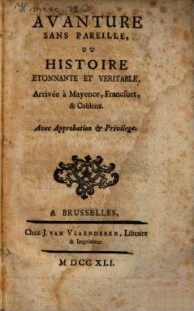 Avanture sans pareille : ou histoire etonnante et veritable arrivée à Mayence Francfort et Coblenz