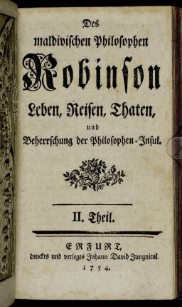 Th. 2: Des maldivischen Philosophen Robinson Leben, Reisen, Thaten, und Beherrschung der Philosophen-Insul. II. Theil
