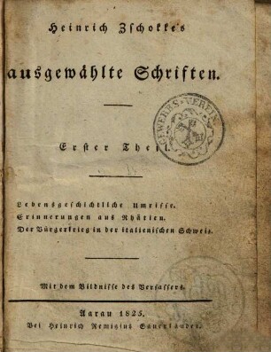 Heinrich Zschokke's ausgewählte Schriften. 1, Lebensgeschichtliche Umrisse [u.a.]