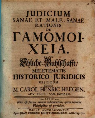 Iudicium sanae et male-sanae rationis de gamomoicheia, vulgo Ehliche-Buhlschafft, meletematis historico-iuridicis vestitum