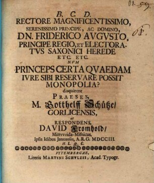 Num princeps certa quadam iure sibi reservare possit monopolia, disp.