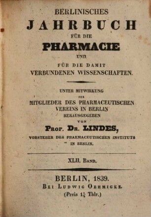 Berlinisches Jahrbuch Für Die Pharmacie Und Für Die Damit Verbundenen Wissenschaften, 1839 = Jg. 42