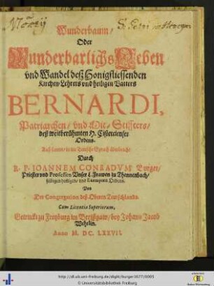 Wunderbaum, oder wunderbarlichs Leben vnd Wandel deß honigfliessenden Kirchen-Lehrers vnd heiligen Vatters Bernardi, Patriarchen, vnd Mit-Stiffters, deß weitberühmten h. Cistercienser Ordens