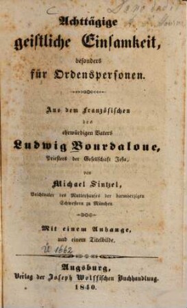 Achttägige geistliche Einsamkeit, besonders für Ordenspersonen : mit einem Anhange u. e. Titelbilde