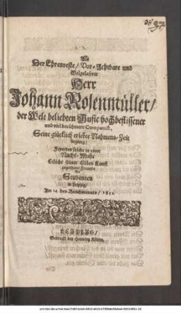 Als Der Ehrenveste/ Vor-Achtbare und Wolgelahrte Herr Johann Rosenmüller/ der Welt beliebten Music hochbeflissener und viel berühmter Componist, Seine glücklich erlebte Nahmens-Zeit begieng : Feyerten solche in einer Nacht-Music Etliche seiner Edlen Kunst zugethane Freunde Als Studenten in Leipzig/ Am 24. des Brachmonats/ 1652