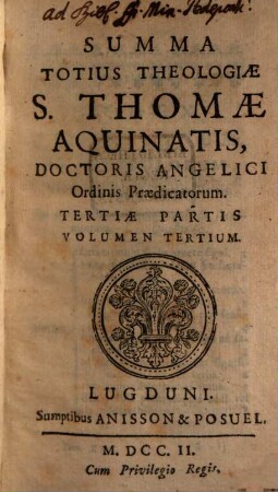 Summa Totius Theologiae S. Thomae Aquinatis, Doctoris Angelici ordinis Praedicatorum, [16]