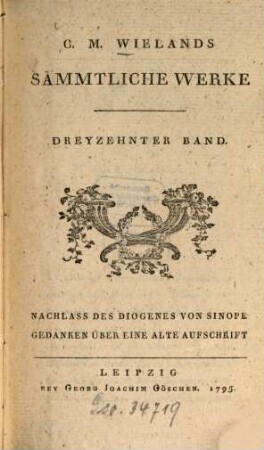 C.M. Wielands Sämmtliche Werke, Dreyzehnter Band. Nachlass Des Diogenes Von Sinope