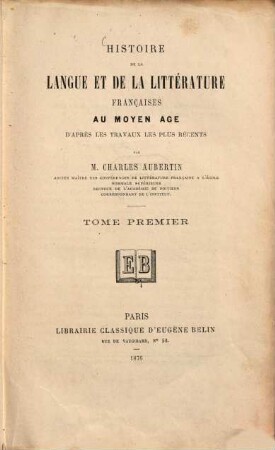 Histoire de la langue et de la littérature françaises au moyen âge d'après les travaux les plus récents, 1