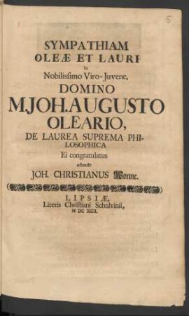 Sympathiam Oleae Et Lauri In Nobilissimo Viro-Iuvene, Domino M. Joh. Augusto Oleario, De Laurea Suprema Philosophica