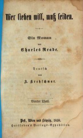 Wer lieben will, muss leiden : Ein Roman von Charles Reade. Deutsch von A. Kretzschmar, 4