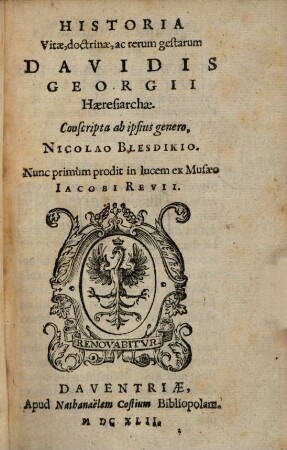 Historia vitae, doctrinae, ac rerum gestarum Davidis Georgii, haeresiarchae