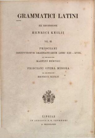 Prisciani grammatici Caesariensis institutionum grammaticarum libri XVIII. 2, Libros XIII - XVIII continens