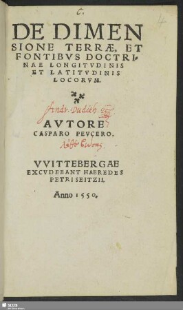 DE DIMEN||SIONE TERRAE, ET || FONTIBVS DOCTRI=||NAE LONGITVDINIS || ET LATITVDINIS || LOCORVM.|| AVTORE || CASPARO PEVCERO.||