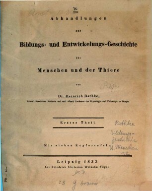 Abhandlungen zur Bildungs- und Entwickelungs-Geschichte des Menschen und der Thiere, 1 : Mit 7 Kupfertafeln