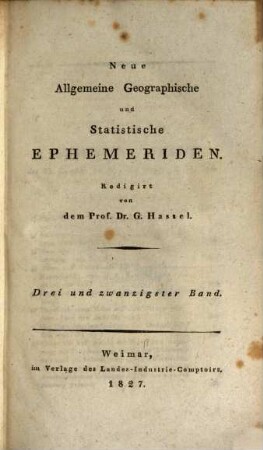 Neue allgemeine geographische und statistische Ephemeriden. 23. 1827