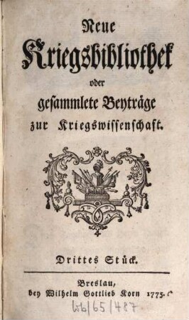Neue Kriegsbibliothek oder gesammlete Beyträge zur Kriegswissenschaft. 3. 1775