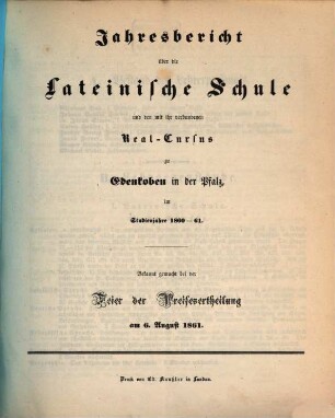 Jahresbericht über die Lateinische Schule und den mit verbundenen Real-Cursus zu Edenkoben in der Pfalz : im Studienjahr ... ; bekannt gemacht bei der Preisevertheilung .., 1860/61