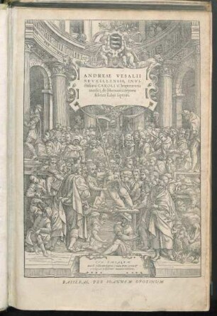 Andreae Vesalii Brvxellensis, Invictissimi Caroli V. Imperatoris medici, de Humani corporis fabrica Libri septem