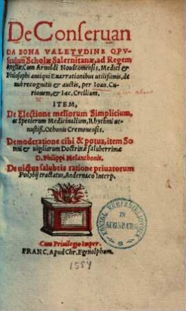 De conservanda bona valetudine opusculum Scholae Salernitanae ... : cum Arnoldi Nouicomensis ... enarrationibus ...