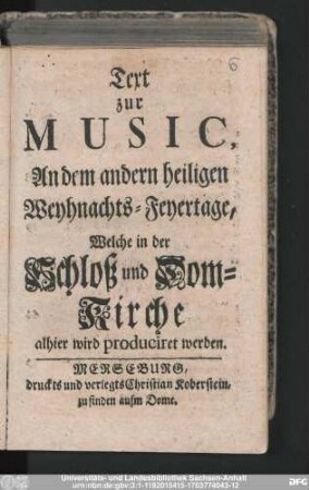 Text zur Music, An dem andern heiligen Weyhnachts-Feyertage, Welche in der Schloß und Dom-Kirche alhier wird produciret werden