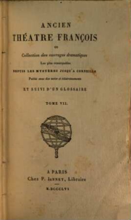 Ancien théâtre françois ou collection des ouvrages dramatiques les plus remarquables depuis les mystères jusqu'à Corneille : avec des notes et éclaircissements, 7